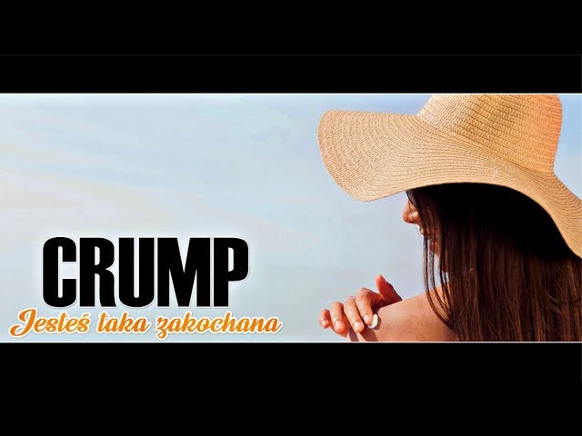 CRUMP – JESTEŚ TAKA ZAKOCHANA – teledysk