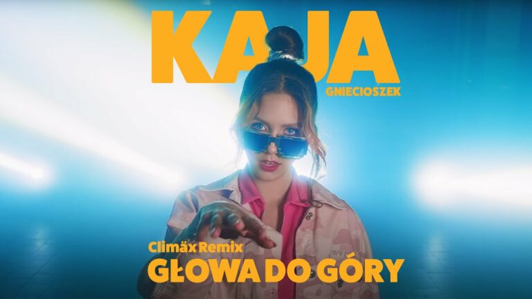 KAJA GNIECIOSZEK – Głowa Do Góry (Climax Remix) – teledysk