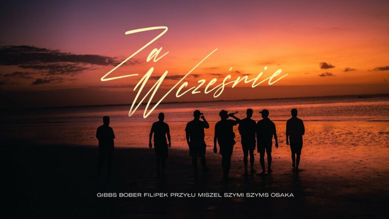 Gibbs, Bober, Filipek, Przyłu, Miszel, Szymi Szyms, OsaKa – Za wcześnie – teledysk