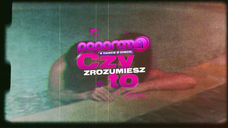 POPARAZZI, DANCE 2 DISCO – Czy Zrozumiesz To – teledysk