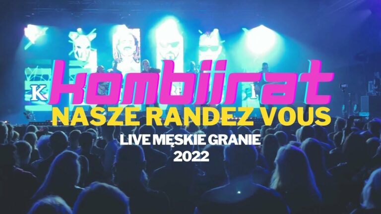 RAT KRU, Kombii – Nasze Randez Vous (Live @ Męskie Granie 2022) – teledysk