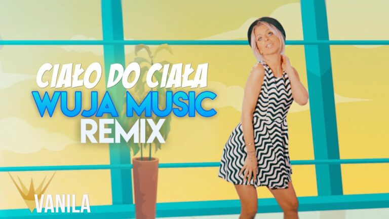 Zeja – Ciało do ciała (WUJA MUSIC REMIX) – teledysk