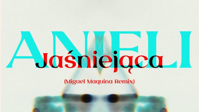 Anieli, Nosowska (Miguel Maquina Remix) – Jaśniejąca – teledysk