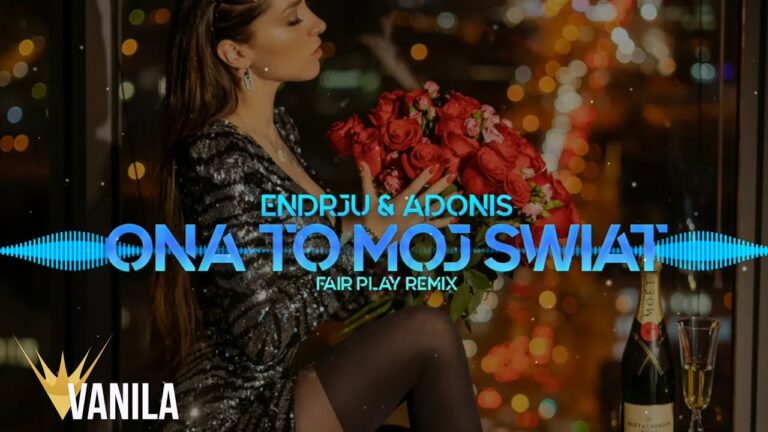 Endrju, Adonis – Ona To Mój Świat (FAIR PLAY REMIX) – teledysk