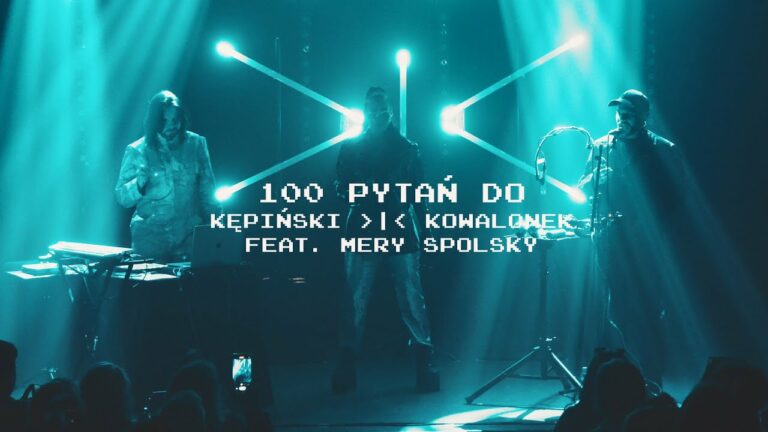 KĘPIŃSKI | KOWALONEK, Mery Spolsky – 100 Pytań Do (Live @ NEXT FEST) – teledysk