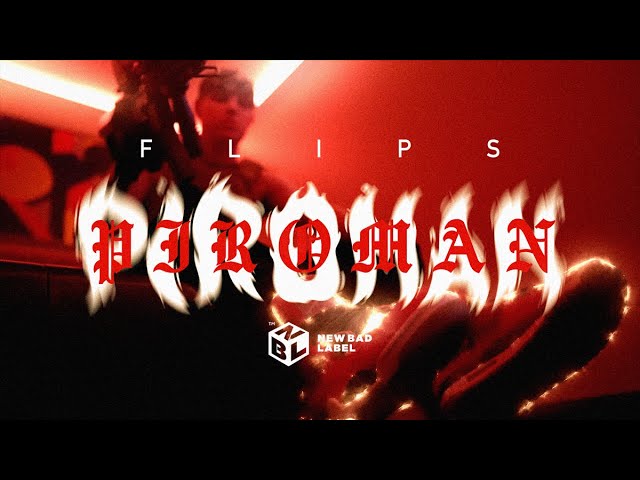 New Bad Label – Flips － Piroman – teledysk