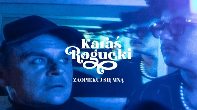 KARAŚ/ROGUCKI – Zaopiekuj się mną – teledysk