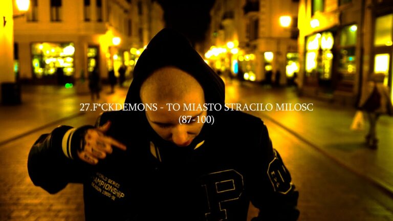 27.F*CKDEMONS – to miasto straciło miłość (87-100) – teledysk