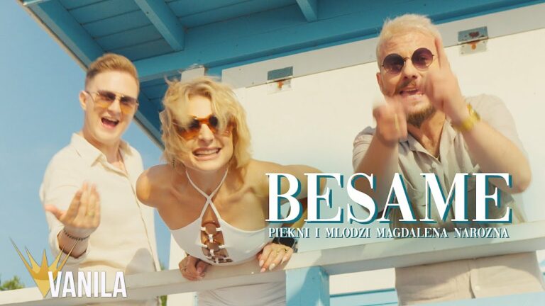 PIĘKNI I MŁODZI Magdalena Narożna – Pocałuj Mnie (BESAME) – teledysk