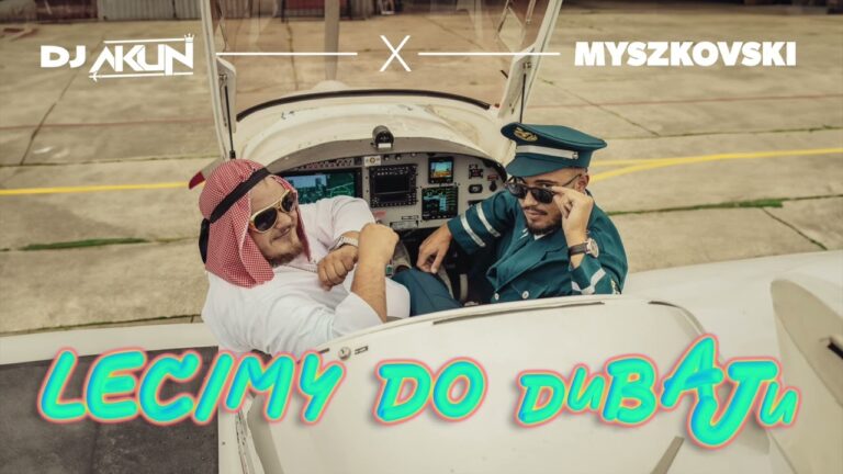 DJ Akun, MYSZKOVSKI – Lecimy do Dubaju – teledysk