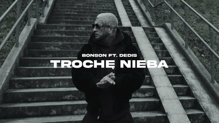 Bonson, Dedis – Trochę nieba – teledysk