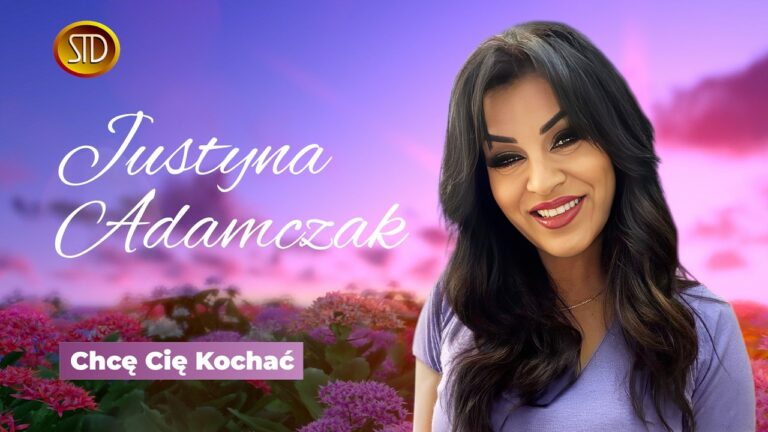Justyna Adamczak – Chcę Cię Kochać – teledysk
