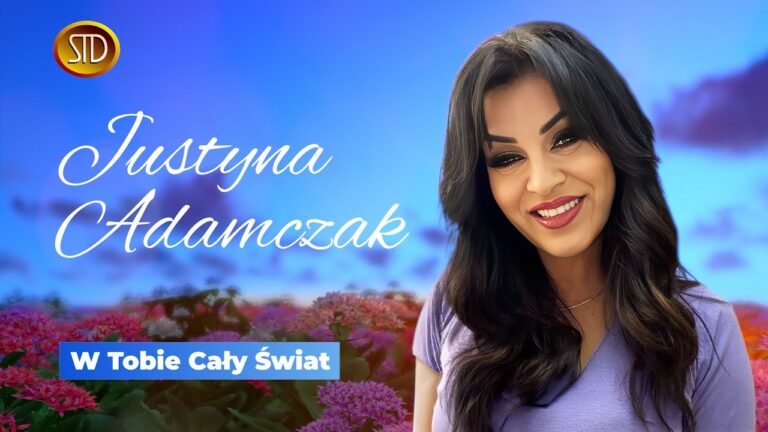 Justyna Adamczak – W Tobie Cały Świat – teledysk