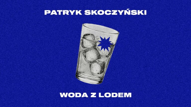 Patryk Skoczyński – WODA Z LODEM – teledysk