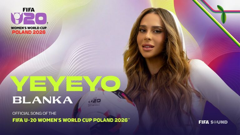 BLANKA, FIFA Sound – YEYEYO – the Official Song of the FIFA U-20 Women’s World Cup Poland 2026™ – teledysk
