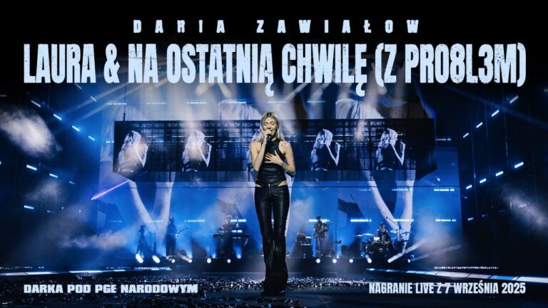 Daria Zawiałow – Laura & Na ostatnią chwilę z PRO8L3M (Live z koncertu pod PGE Narodowym) – teledysk
