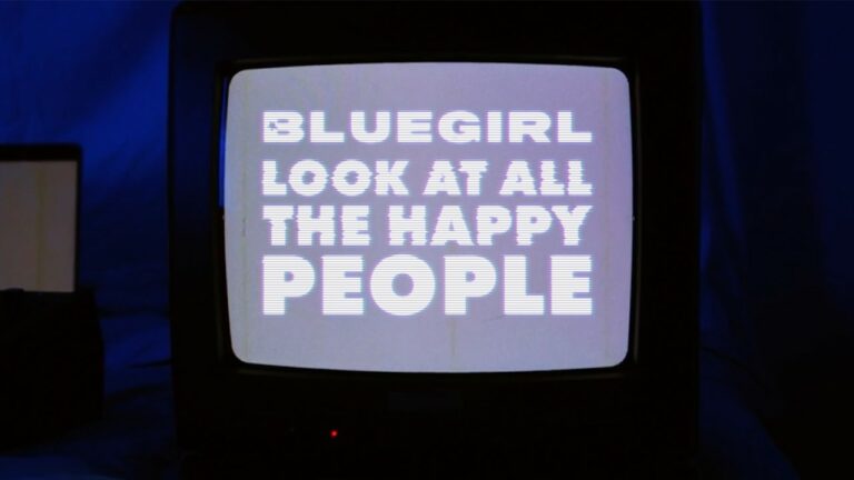 Bluegirl – Look At All The Happy People – teledysk